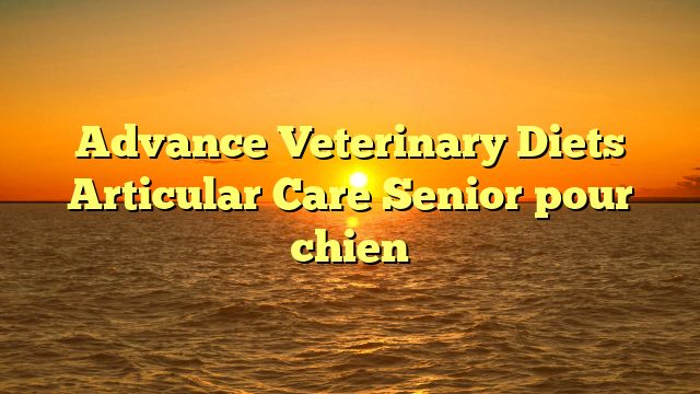 Advance Veterinary Diets Articular Care Senior pour chien