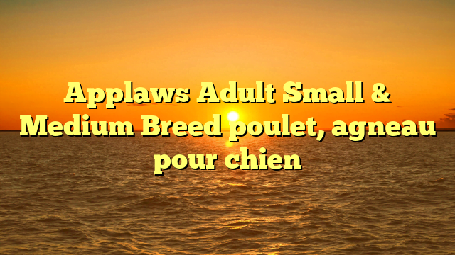 Applaws Adult Small & Medium Breed poulet, agneau pour chien